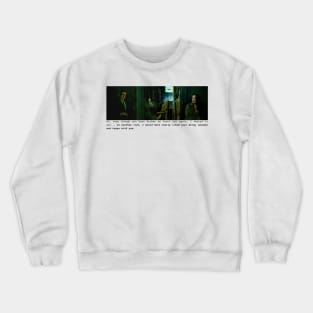 In another life, I would have really liked just doing laundry and taxes with you. Crewneck Sweatshirt